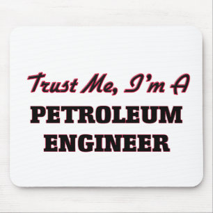 Trust me I'm a Petroleum Engineer Mouse Mat