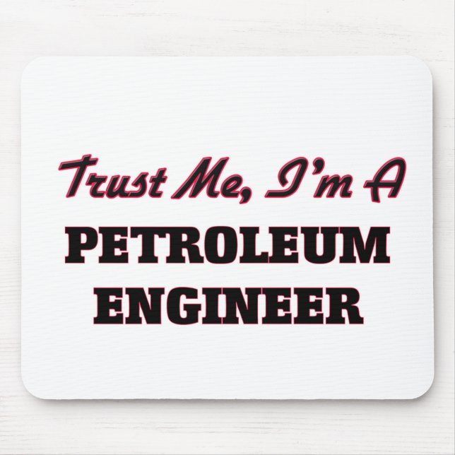 Trust me I'm a Petroleum Engineer Mouse Mat (Front)