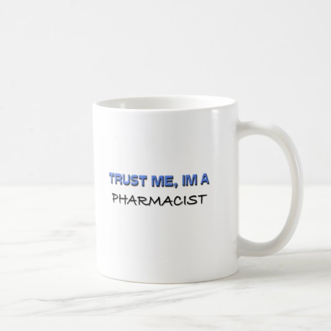 Trust Me I'm a Pharmacist Coffee Mug (Right)
