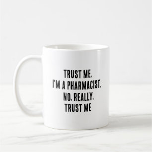 Trust me, I'm a pharmacist. No, really, trust me Coffee Mug