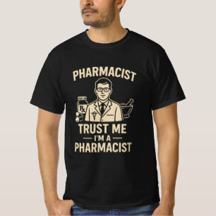 Trust me im a Pharmacist T-Shirt