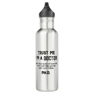 Trust Me I'm a PhD graduate Doctor Humour Scholar 710 Ml Water Bottle