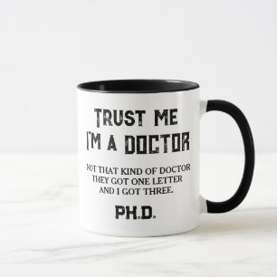 Trust Me I'm a PhD graduate Doctor Humour Scholar Mug