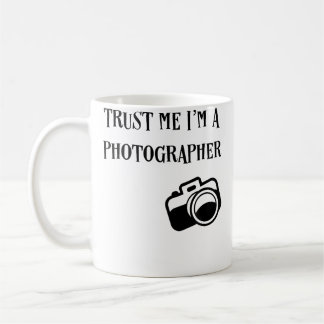 Trust Me I'M A Photographer Funny Photography T Sh Coffee Mug
