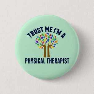 Trust Me I'm a Physical Therapist 6 Cm Round Badge