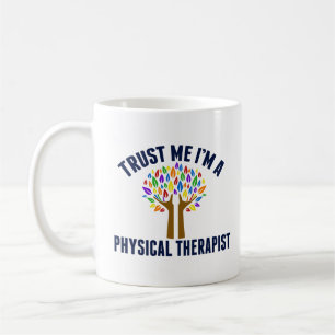 Trust Me I'm a Physical Therapist Funny PT Coffee Mug