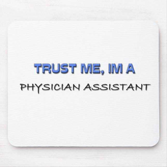 Trust Me I'm a Physician Assistant Mouse Mat (Front)