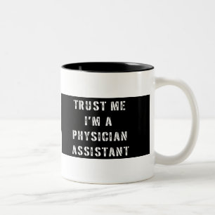 Trust Me I'm A Physician Assistant Mug