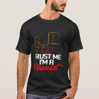 Trust Me Im A Pianist  1 T-Shirt