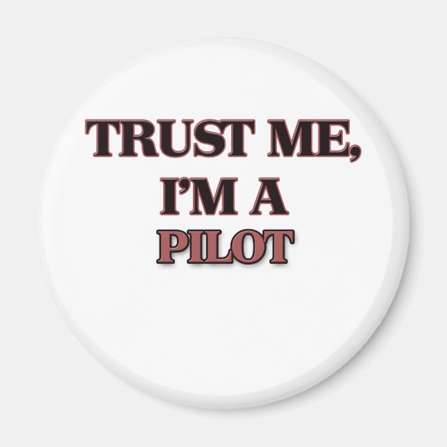 Trust Me I'm A PILOT Magnet (Front)