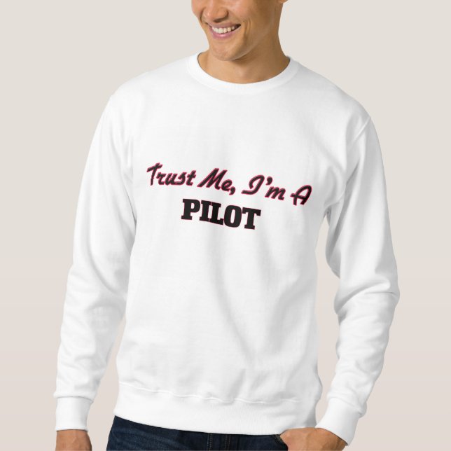 Trust me I'm a Pilot Sweatshirt (Front)