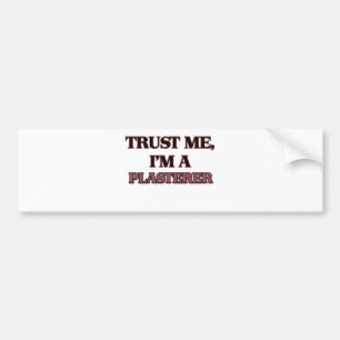 Trust Me I'm A PLASTERER Bumper Sticker