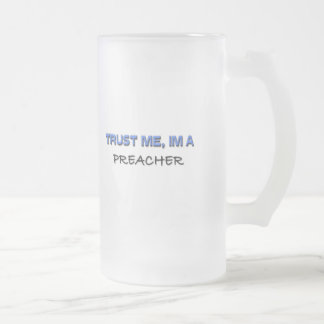 Trust Me I'm a Preacher Frosted Glass Beer Mug