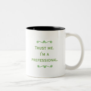 Trust Me, I'm A Prefessional (Green) Two-Tone Coffee Mug