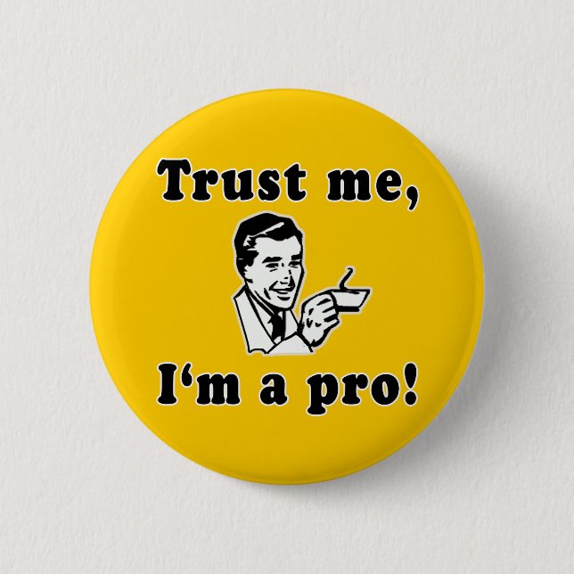 Trust Me, I'm a Pro! Funny T-shirts, Mugs, Gifts 6 Cm Round Badge (Front)