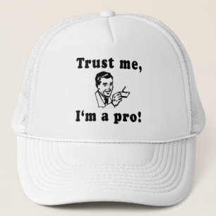 Trust Me, I'm a Pro! Funny T-shirts, Mugs, Gifts Trucker Hat