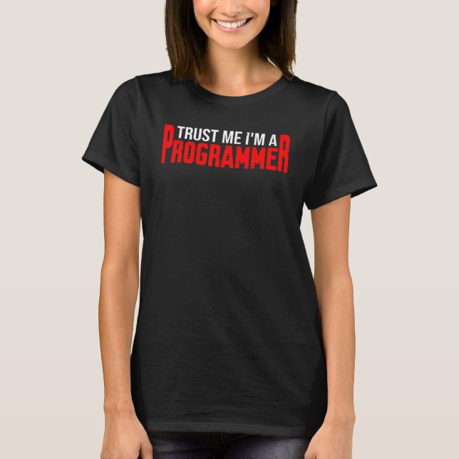 Trust Me I'm A Programmer     T-Shirt (Front)
