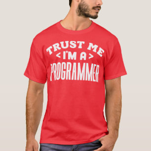 Trust Me Im a Programmer T-Shirt