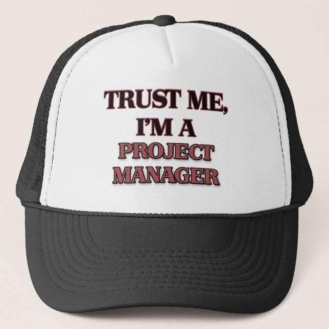 Trust Me I'm A PROJECT MANAGER Trucker Hat (Front)