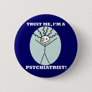 Trust Me I'm A Psychiatrist 6 Cm Round Badge