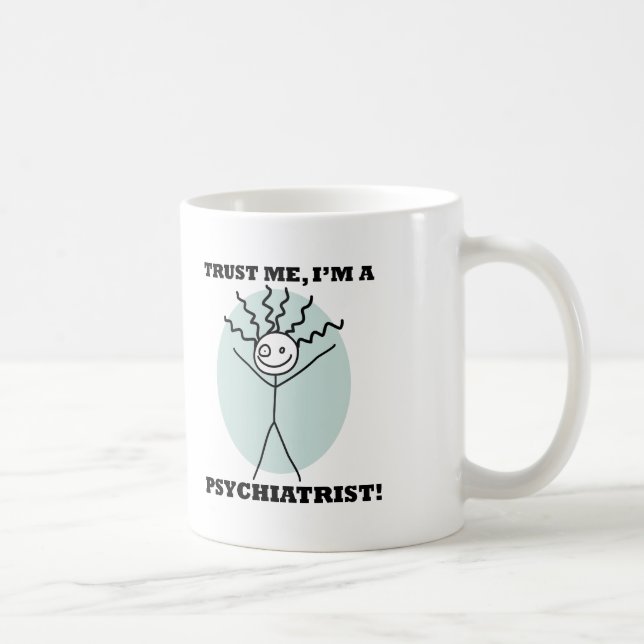Trust Me I'm A Psychiatrist Coffee Mug (Right)