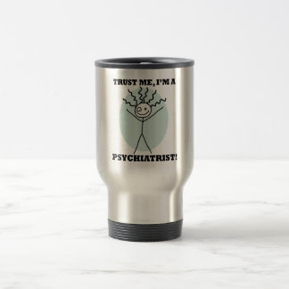 Trust Me I'm A Psychiatrist Travel Mug