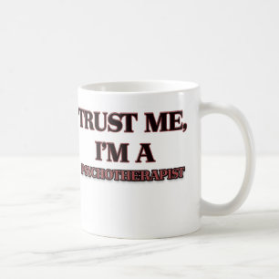Trust Me I'm A PSYCHOTHERAPIST Coffee Mug