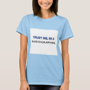 Trust Me I'm a Radiographer T-Shirt