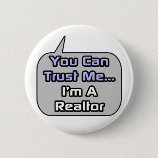 Trust Me .. I'm a Realtor 6 Cm Round Badge