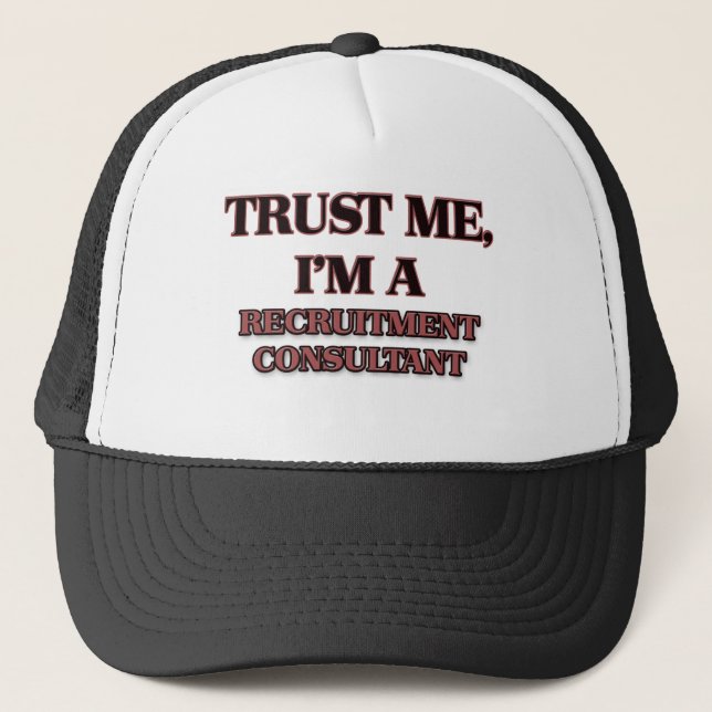 Trust Me I'm A RECRUITMENT CONSULTANT Trucker Hat (Front)