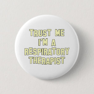 Trust Me I'm a Respiratory Therapist 6 Cm Round Badge