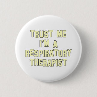 Trust Me I'm a Respiratory Therapist 6 Cm Round Badge