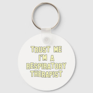 Trust Me I'm a Respiratory Therapist Key Ring