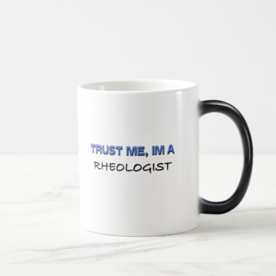 Trust Me I'm a Rheologist Magic Mug
