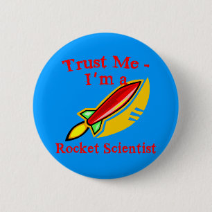 Trust Me I'm a Rocket Scientist Products 6 Cm Round Badge