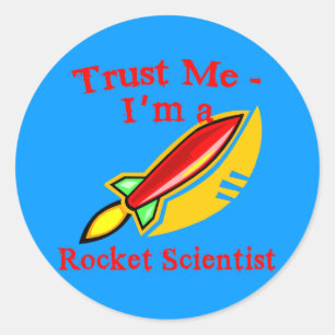 Trust Me I'm a Rocket Scientist Products Classic Round Sticker