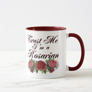 Trust Me I'm A Rosarian Gardener Saying Mug