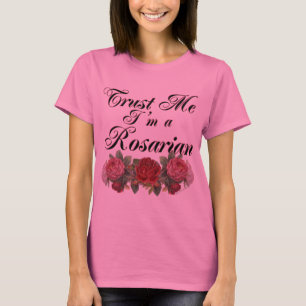 Trust Me I'm A Rosarian Gardener Saying T-Shirt