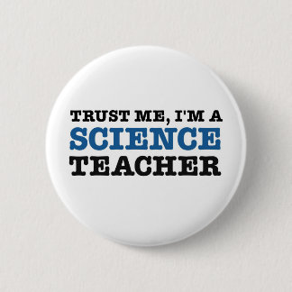 Trust Me, I'm A Science Teacher 6 Cm Round Badge
