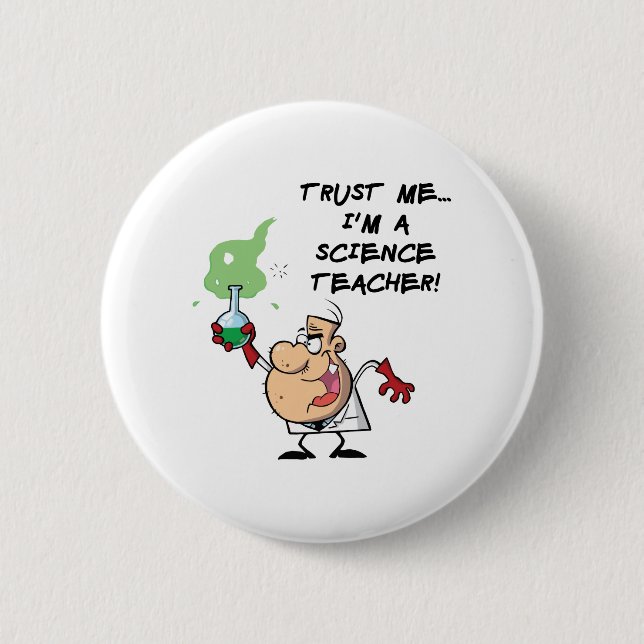 Trust Me... I'm a Science Teacher 6 Cm Round Badge (Front)