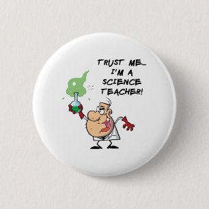 Trust Me... I'm a Science Teacher 6 Cm Round Badge