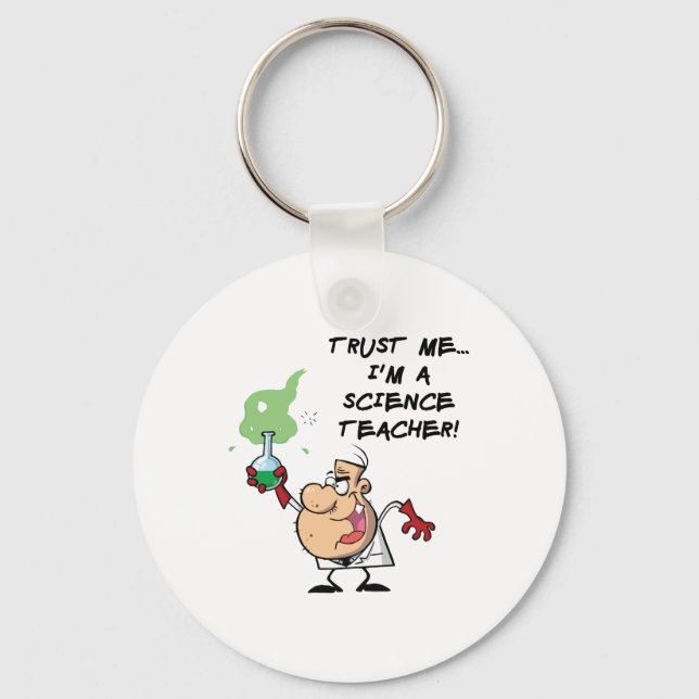 Trust Me... I'm a Science Teacher Key Ring (Front)