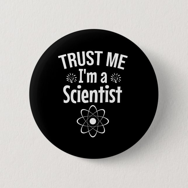 Trust me I'm a scientist 6 Cm Round Badge (Front)