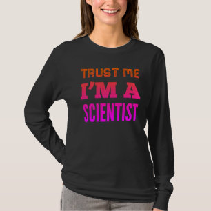 Trust Me I'm A Scientist T-Shirt