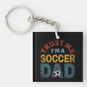 TRUST ME I'M A SOCCER DAD KEY RING
