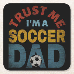 TRUST ME I'M A SOCCER DAD SQUARE PAPER COASTER
