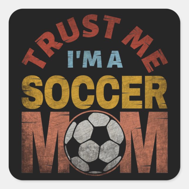 TRUST ME I'M A SOCCER MOM SQUARE STICKER (Front)