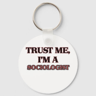 Trust Me I'm A SOCIOLOGIST Key Ring