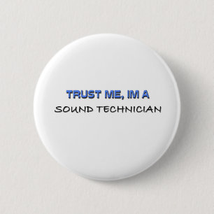Trust Me I'm a Sound Technician 6 Cm Round Badge