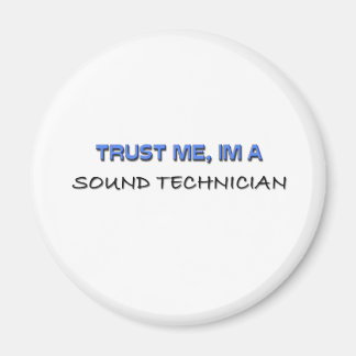 Trust Me I'm a Sound Technician Magnet